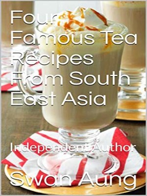 cover image of Four Famous Tea Recipes From South East Asia